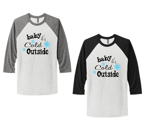 "BABY IT'S COLD OUTSIDE" UNISEX TRIBLEND 3/4 SLEEVE RAGLAN TEE SHIRT