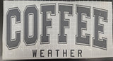 "COFFEE WEATHER" BLACK PRINT, DTF TRANSFER SHEET