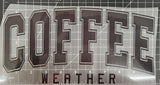 "COFFEE WEATHER" BLACK PRINT, DTF TRANSFER SHEET