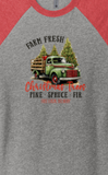 CHRISTMAS "FARM FRESH CHRISTMAS TREES" GREEN TRUCK UNISEX TRIBLEND 3/4-SLEEVE RAGLAN TEE SHIRT