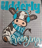 "I'M UDDERLY FREEZING" DTF TRANSFER SHEET