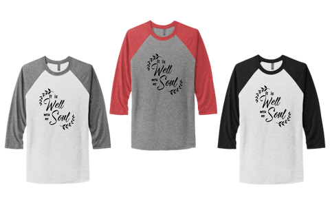 "IT IS WELL WITH MY SOUL" UNISEX TRIBLEND 3/4 SLEEVE RAGLAN TEE SHIRT