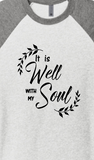"IT IS WELL WITH MY SOUL" UNISEX TRIBLEND 3/4 SLEEVE RAGLAN TEE SHIRT