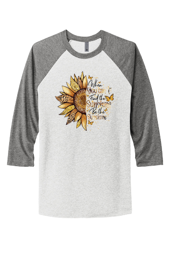 "WHEN YOU CANT FIND THE SUNSHINE BE THE SUNSHINE" UNISEX TRIBLEND 3/4 SLEEVE RAGLAN TEE SHIRT