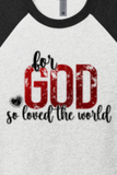 INSPIRAIONAL "for GOD so loved the world" UNISEX TRIBLEND 3/4 SLEEVE RAGLAN TEE SHIRT