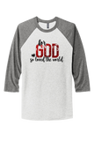 INSPIRAIONAL "for GOD so loved the world" UNISEX TRIBLEND 3/4 SLEEVE RAGLAN TEE SHIRT