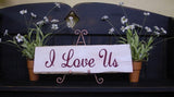 "I Love Us" Distressed Wooden Sign - 102