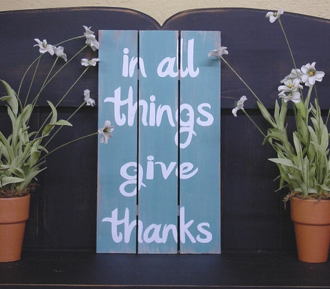 "in all things give thanks" Teal/White Wooden Sign - 12117